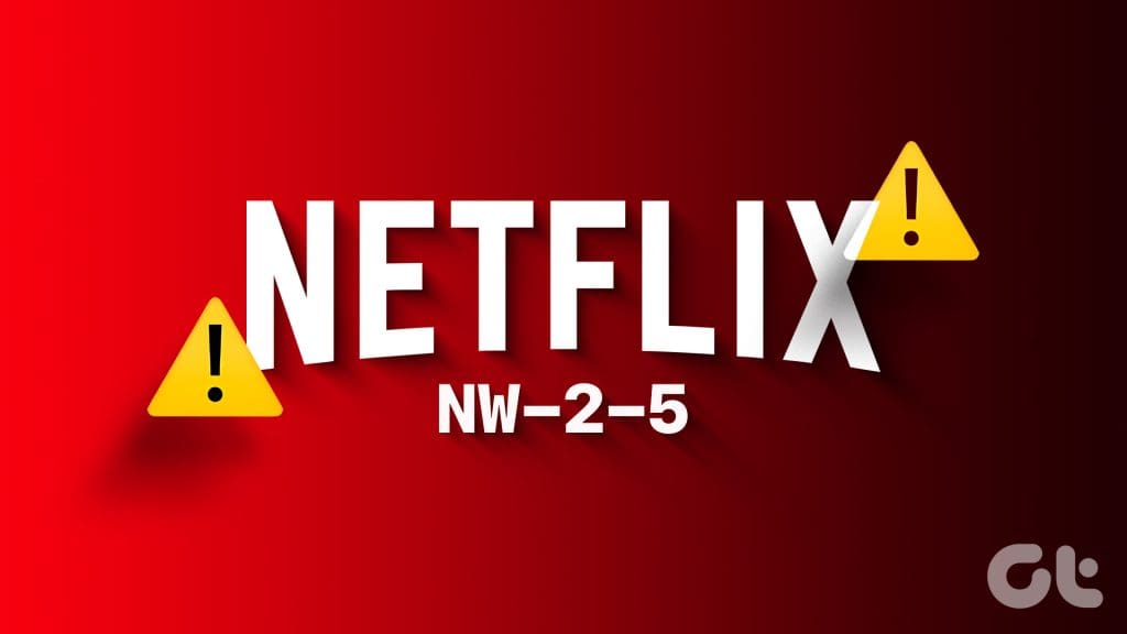 Netflix 오류 코드 NW 2 5 수정 방법