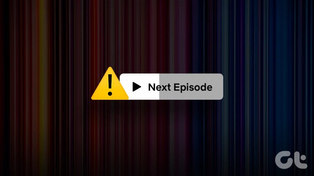 N_Best_Fixes_for_Netflix_Not_Playing_Next_Episode_on_Mobile_and_Desktop