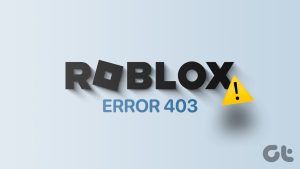 Read more about the article Roblox 오류 코드 403을 수정하는 13가지 방법